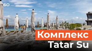 Пляжи, бассейны, спа и бани: каким вышел новый комплекс Tatar Su на Кировской дамбе?