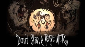 Don't Starve Together. Заход после долгого перерыва (осторожно мат)