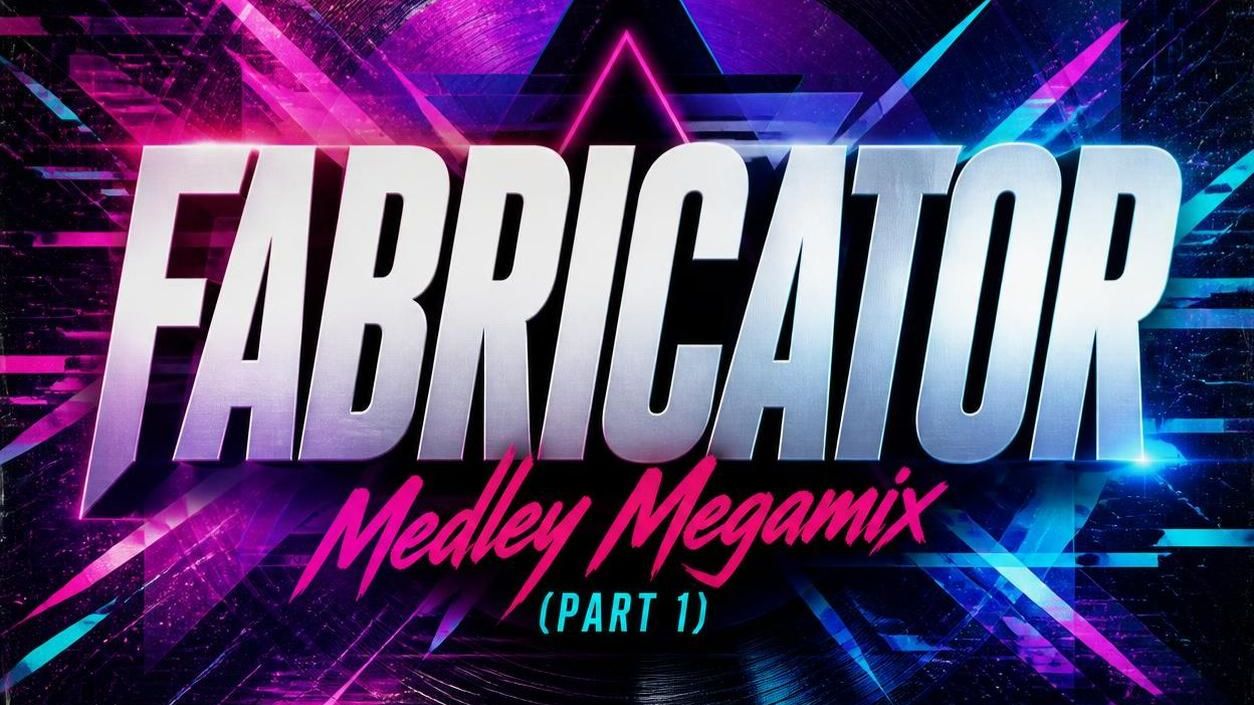 Fabricator - Medley Megamix (Part 1)