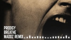 Prodigy - Breathe (Maddz Remix)
