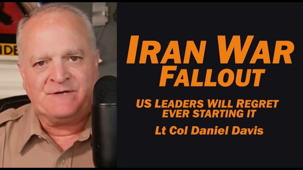 Iran War Fallout US Leaders Will Regret Ever Starting It Lt Col Daniel Davis смотреть онлайн