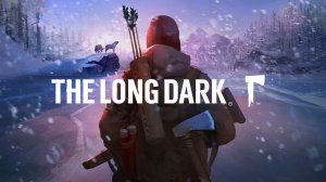 The Long Dark - 1 серия - НАЧАЛО ПОЛОЖЕНО