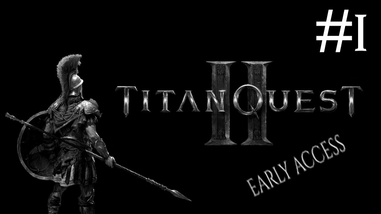 Великое Приключение 2: Ранний Доступ | Titan Quest 2: Early Access | часть 1