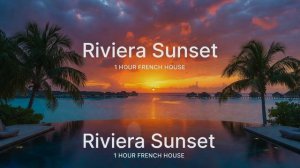 Sunset Riviera: 1 Hour French Soulful House Mix for Relaxation