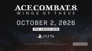 Трейлер Ace Combat 8 Wings of Theve — Deluxe Edition для PS5