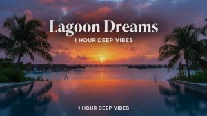 Lagoon Dreams: 1 Hour Deep French Soulful House Mix
