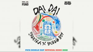 SHAKIRA, BURNA BOY - DAI DAI (RISE TOGETHER). FIFA WORLD CUP ANTHEM 2026 ЧМ-2026 ПО ФУТБОЛУ