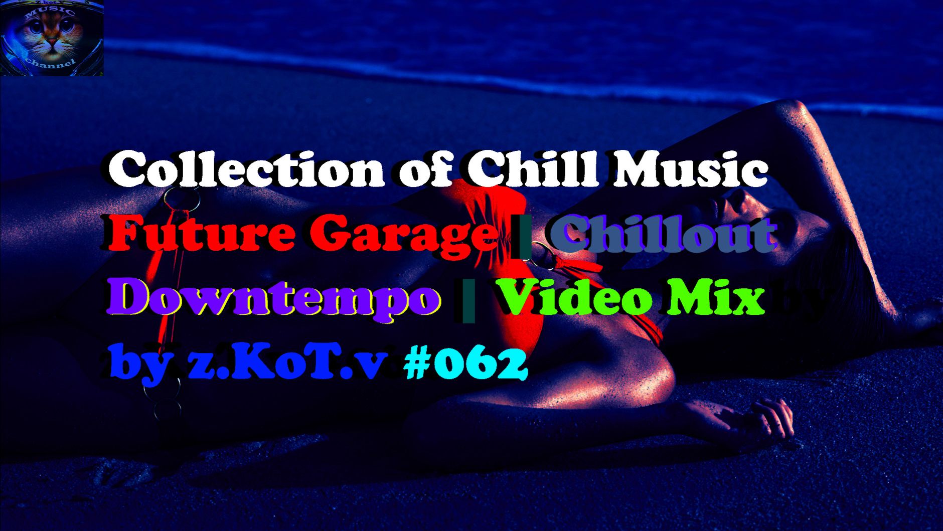 Collection of Chill Music | Future Garage | Chillout | Downtempo | Video Mix by z.KoT.v #062