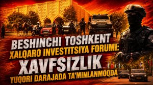 Бешинчи Тошкент халқаро инвестиция форуми иштирокчиларининг хавфсизлиги юқори даражада таъминланади