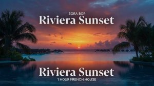 Sunset Riviera: 1 Hour French Soulful House Mix for Relaxation
