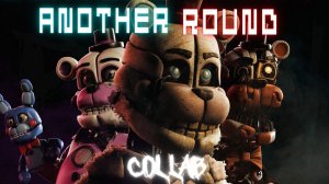 📹 [FNAF] COLLAB ► Another Round
