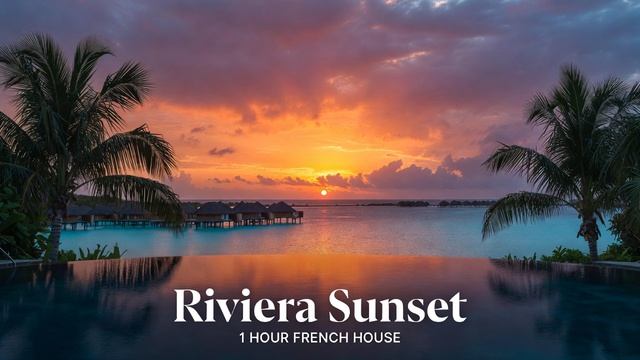 Sunset Riviera: 1 Hour French Soulful House Mix For Relaxation