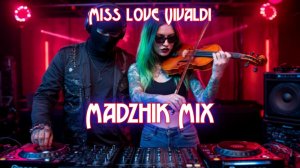 Madzhik Mix- Miss Love Vivaldi