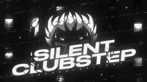 SILENT CLUBSTEP (Showcase)