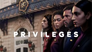 Сериал Привилегии - 1 сезон 2 серия / Privilèges