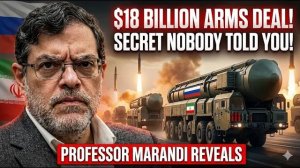 Russia and Iran's Secret Arms Deal — $18 Billion Nobody Told You About   Professor Marandi