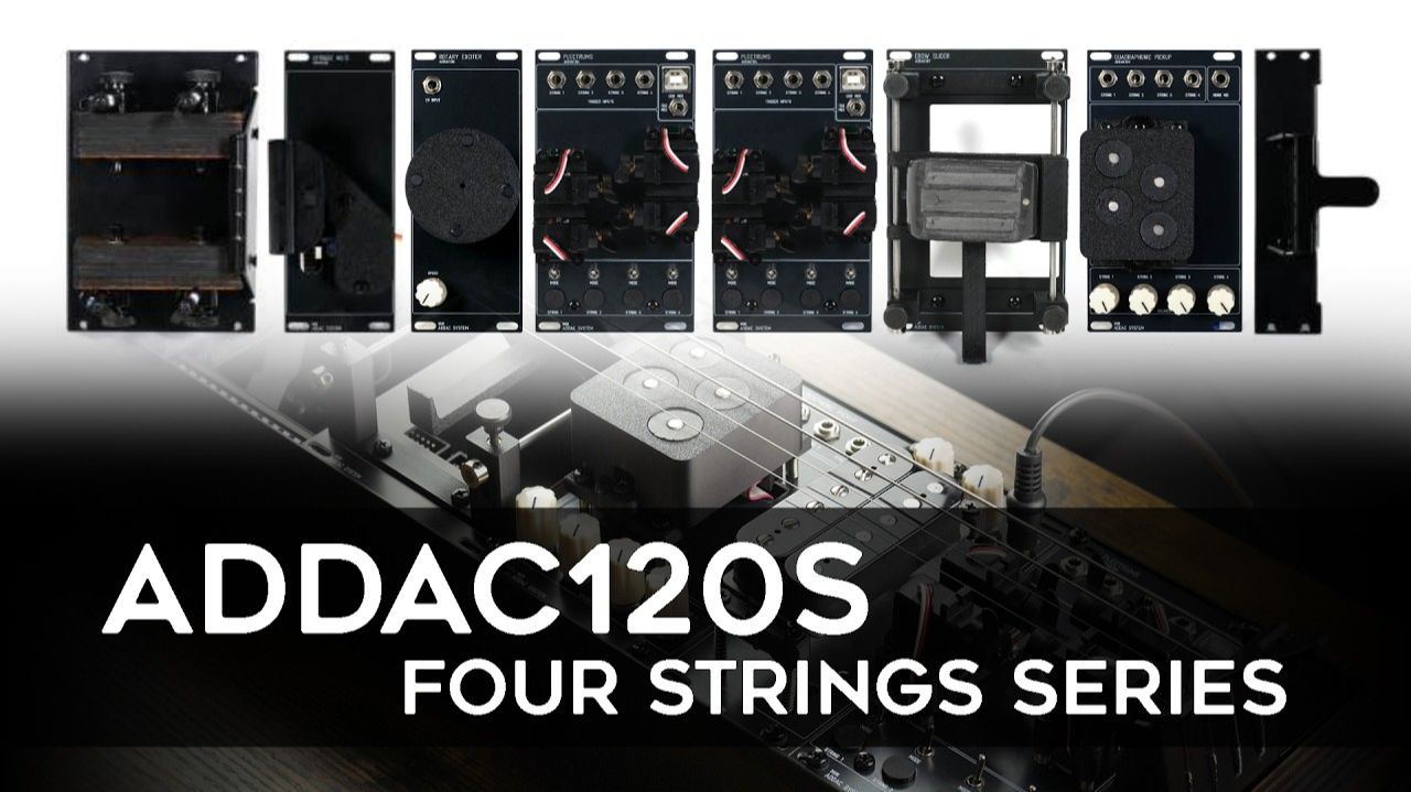 ADDAC120s Four Strings Series: New Kind of Modular String Instrument