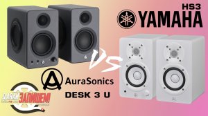 Yamaha HS3 vs AuraSonics DESK 3 USB. Что выбрать?