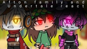Afton family and Glitchtale react to glitchtale S2 ep 6 part 2_