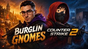 Совсем не горим в COUNTER-STRIKE 2/BURGLIN’ GNOMES с Zeratil