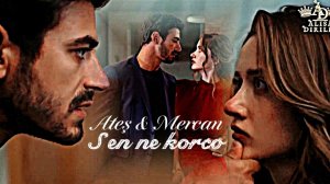► Ateş & Mercan • Sen ne korco (видео для Ани Шевчук 🍒💌)