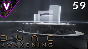 СМОТРЮ НА ОБНОВЛЕНИЕ ➤ Dune Awakening ➤ Часть: 59