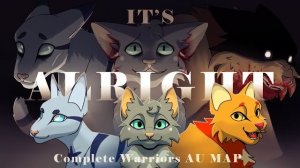 It's Alright || Complete Warriors Horror AU MAP (КОТЫ ВОИТЕЛИ МАП ПЕРЕЗАЛИВ)