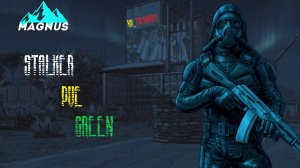 Дневник Сталкера#28[MAGNUS STALKER PVE GREEN]