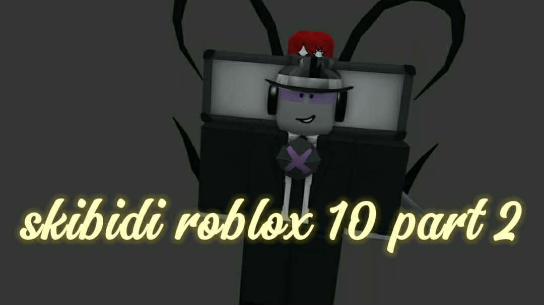 skibidi roblox 10 (продолжение 9)