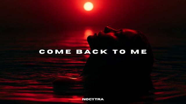 NOCYTRA - Come Back To Me смотреть онлайн