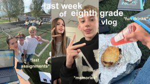 last week of eighth grade vlog | last day of middle school, finals, lasts, friends, and memories |