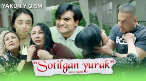 Sotilgan yurak - YAKUNIY QISM I Milliy serial II Сотилган юрак - ЯКУНИЙ ҚИСМ I Миллий сериал