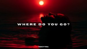 NOCYTRA - Where Do You Go