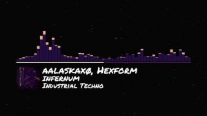 INDUSTRIAL TECHNO: AALASKAXØ, HEXFORM - INFERNUM