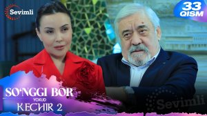 So'nggi bor yoxud Kechir 2 33-qism (milliy serial) | Сўнгги бор ёхуд Кечир 2 33-қисм (миллий сериал)
