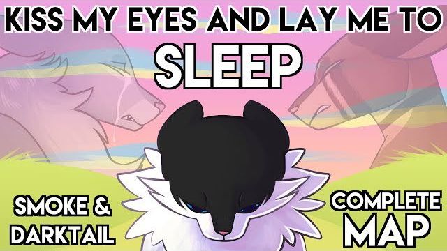 Kiss My Eyes and Lay Me to Sleep 【COMPLETE Smoke and Darktail 72 hour MAP】 (КОТЫ ВОИТЕЛИ МАП ПЕРЕЗАЛ смотреть онлайн