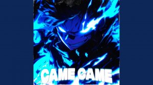 CAME CAME - SUPER SLOWED