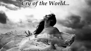 Cry of the World...(Music from Sergey Kolosov)