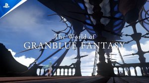 Granblue Fantasy- Relink - Endless Ragnarok | Трейлер