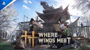 Where Winds Meet - Companions Make Home | Трейлер