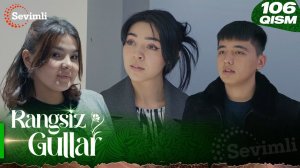 Rangsiz gullar 106-qism (milliy serial) | Ранги гуллар 106-қисм (миллий сериал)