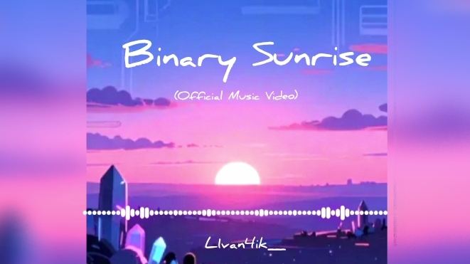 L1van4ik_ — Binary Sunrise (Official Music Video)