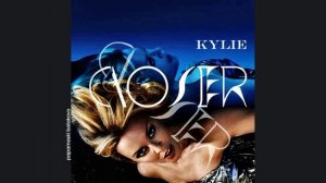 Kylie Minogue - Closer, 2010 Closer (papamoski balakovo)