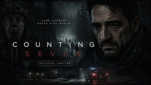 СЧИТАЯ ДО СЕМИ (Трейлер 2026)