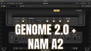 Two Notes Genome v2.0: NAM A2 has Arrived!