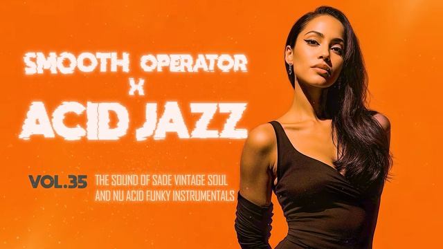Ultimate Nu Jazz & Acid Jazz Mix ｜ Sophisticated Smooth Nu Jazz Instumentals for Focus [Vol.35] смотреть онлайн