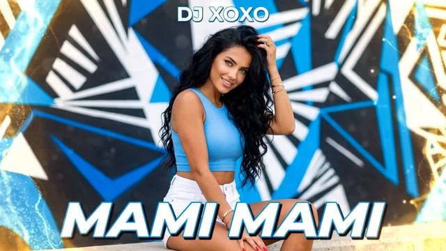 Mami Mami - DJ XOXO