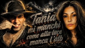 Tania, mi manchi — come alla luce manca l’alba