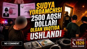 Sudya yordamchisi 2500 AQSH dollari olgan vaqtida ushlandi