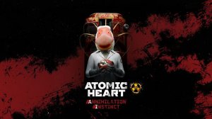 Инстинкт истребления | ATOMIC HEART
